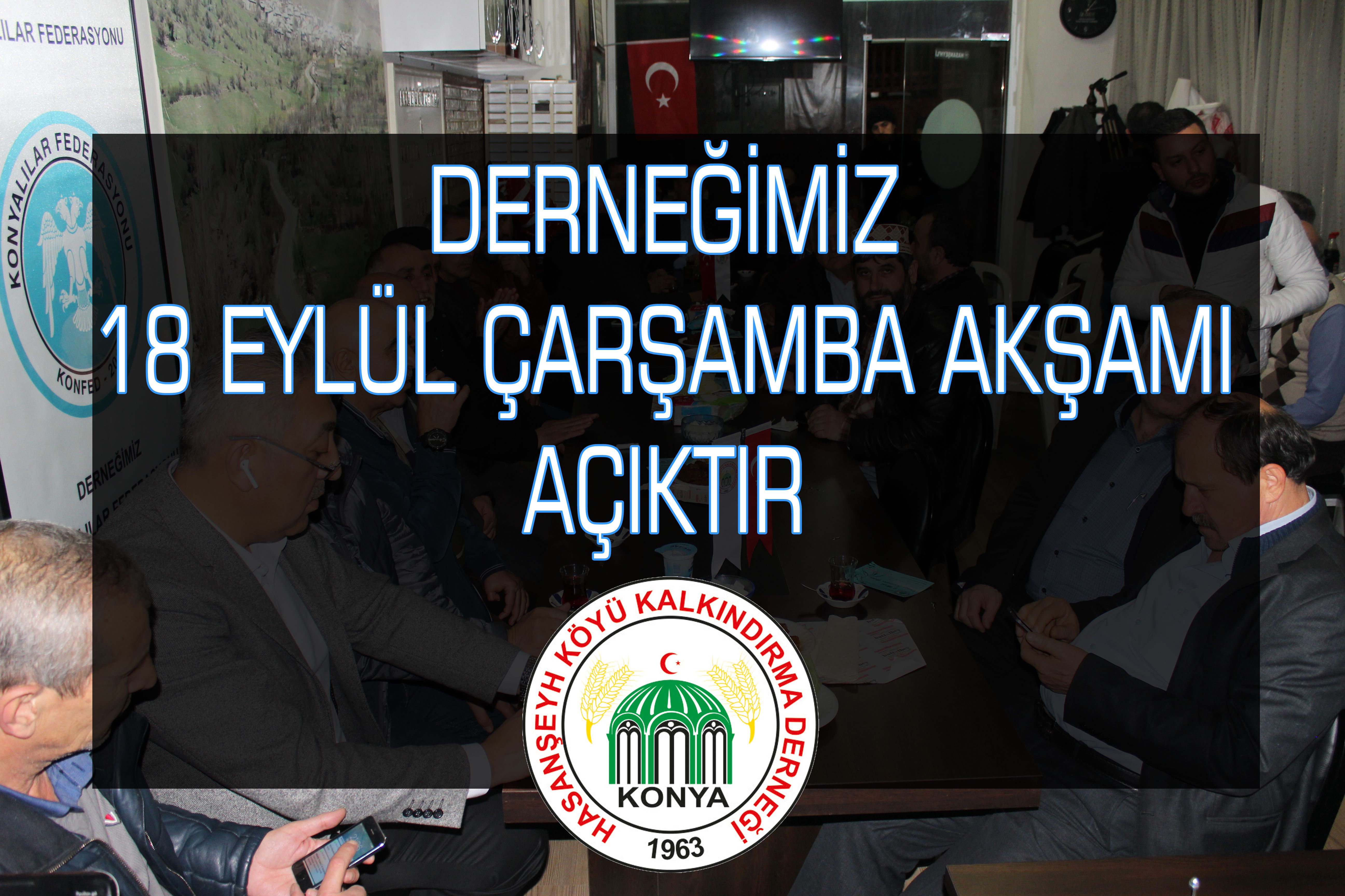 DERNEĞİMİZ 18 EYLÜL ÇARŞAMBA AKŞAMI AÇIKTIR. 