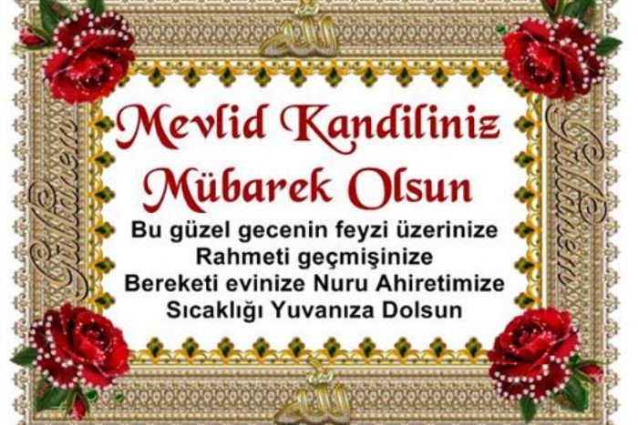 MEVLİD KANDİLİNİZ MÜBAREK OLSUN... 